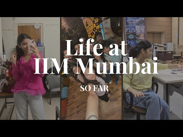 IIM Mumbai Diaries 📚 | A Look Back at My MBA Life So Far 💁🏼‍♀️🌻