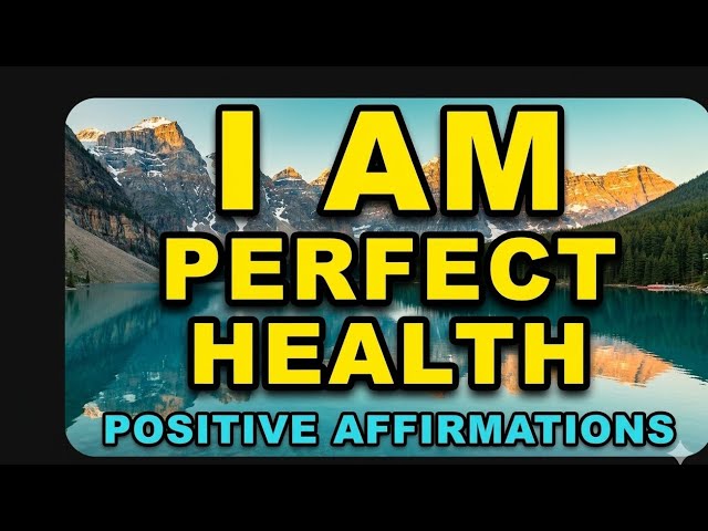I AM PERFECT HEALTH AFFIRMATION