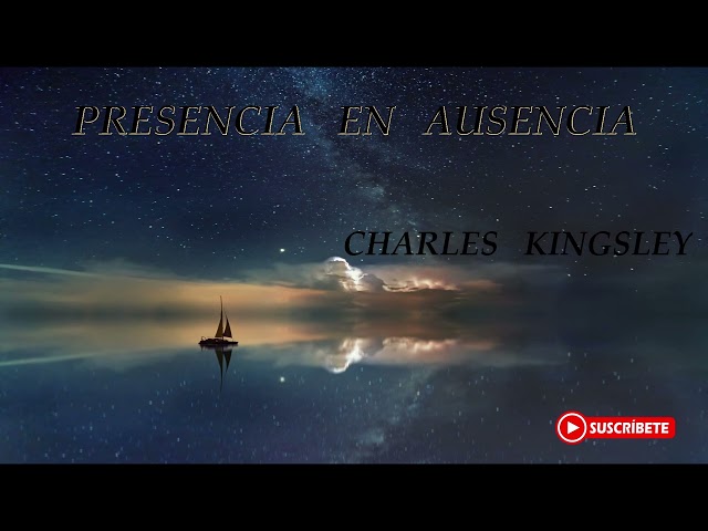 PRESENCIA EN AUSENCIA (charles kingley)
