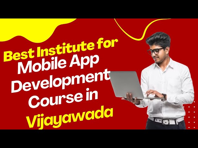 Best Institute for App Development Course in Vijayawada | Top App Development Training in Vijayawada