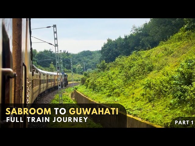 SABROOM to GUWAHATI | Full Train Journey | TRIPURA to ASSAM | Onboard Kanchanjungha Express | PART 1