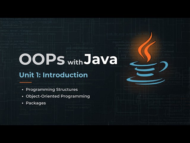 OOPs with Java | Unit 1: Introduction