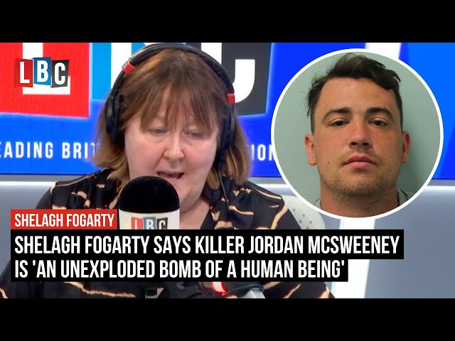 Shelagh Fogarty says killer Jordan McSweeney is 'an unexploded bomb of a human being'