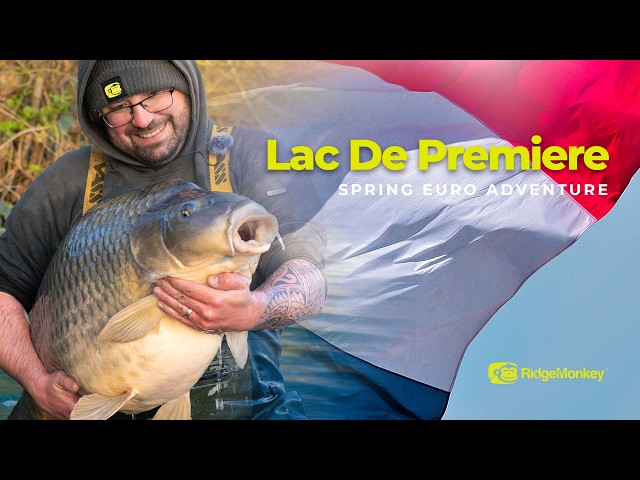 Spring Euro Adventure l Big Lac De Premiere Carp with Loz East l Carp Fishing