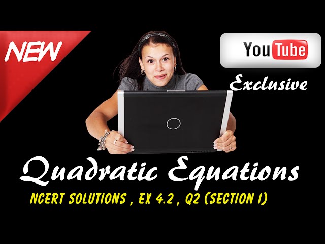 Maths Ncert Solutions , Class 10 , Quadratic Equations , Ex 4.2 , Q2 (Section i)