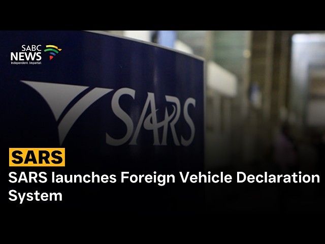 SARS launches Foreign Vehicle Declaration System