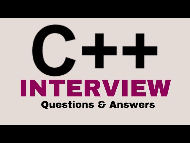 C++ Interview Questions & Answers for Beginners and Experts!