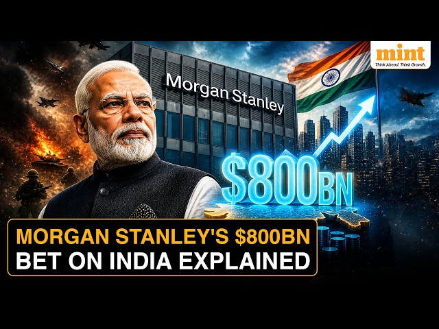 $800Bn Coming To India? Morgan Stanley Reveals How Global War Could Spark Massive Investment Boom