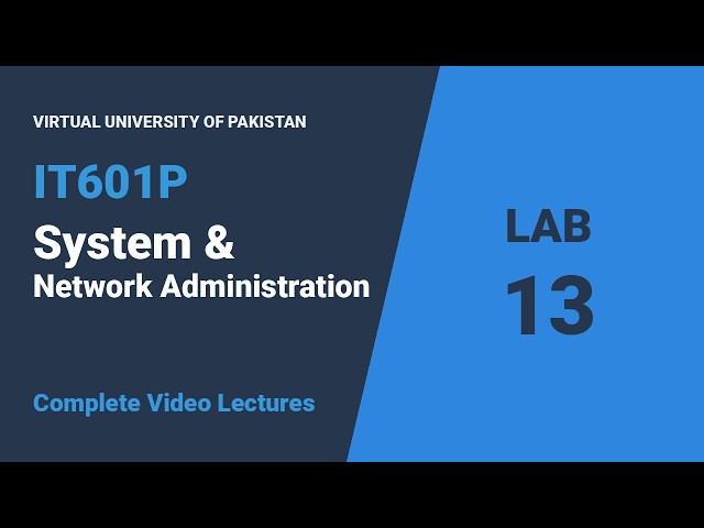 IT601P System & Network Administration | Week 13 | Final Term