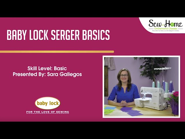Baby Lock Serger Basics Class Teaser