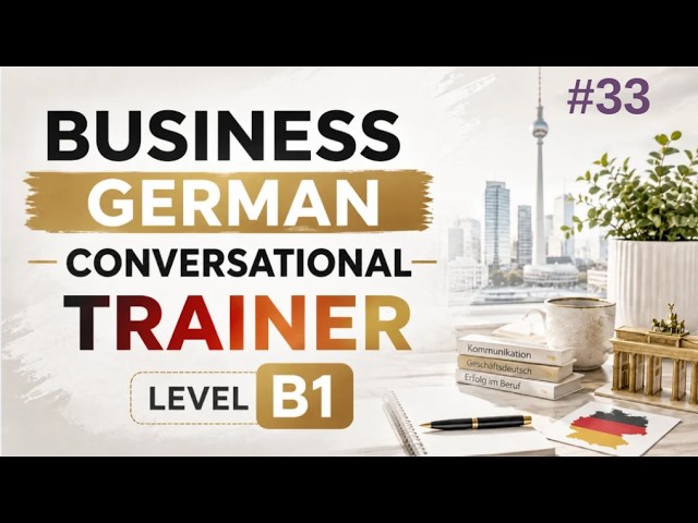 #33 CONVERSATIONAL BUSINESS GERMAN SPEAKING TRAINING PRACTICE LEVEL B1 GRAMMAR VOCABULARY