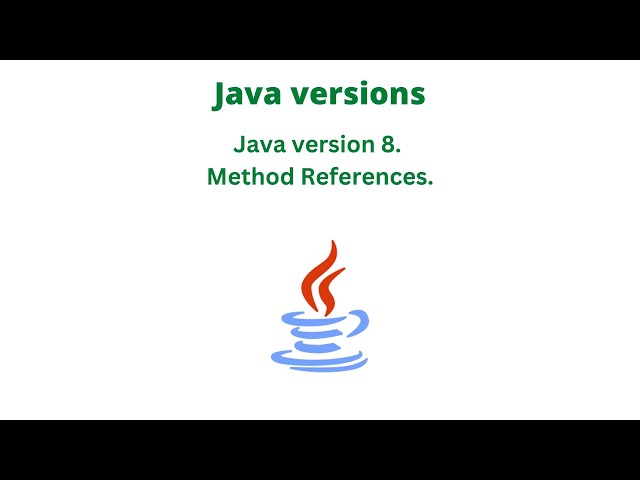 Java version 8. Method References.