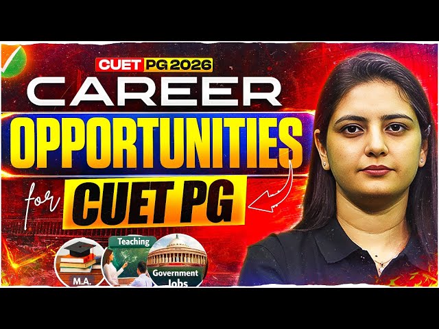 CUET PG 2026 | Career Opportunities Explained |