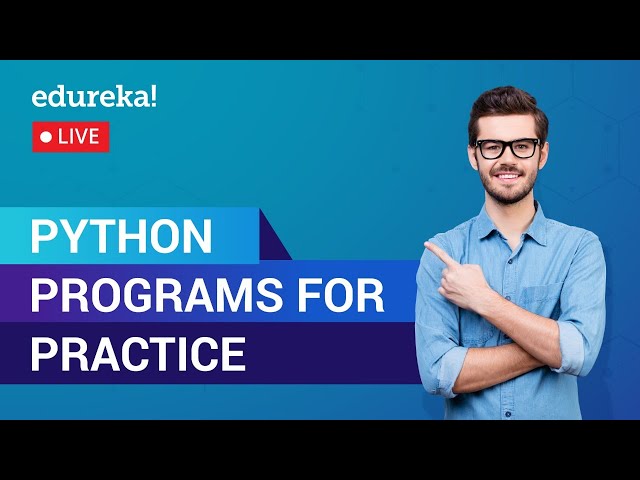 Python Programs for Practice | Python Tutorial | Python Training | Edureka | Python Live - 1