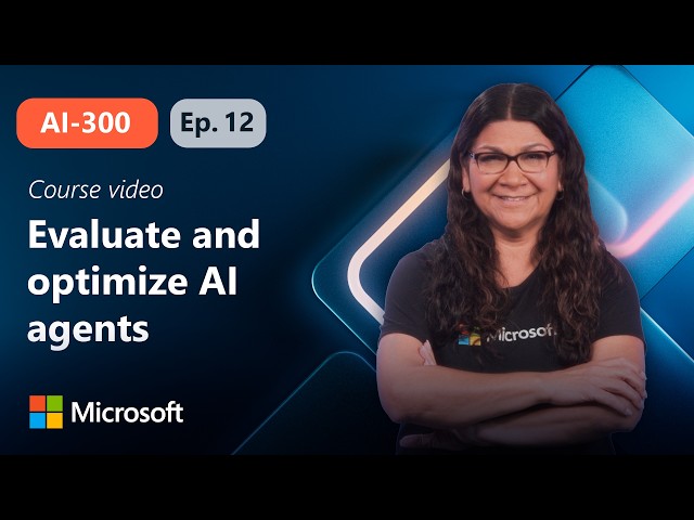 Evaluate and optimize AI agents through structured experiments | AI-300 | Episode 12