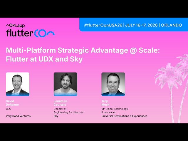 Multi-Platform Strategic Advantage @ Scale - David, Jonathan & Troy | Fluttercon USA 2026