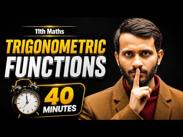 Class 11 Maths Chapter 3 Trigonometric Functions | One Shot Revision + PYQ | Concepts in One Video