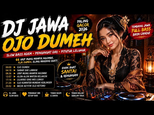 DJ JAVA OJO DUMEH PALING GACOR 2026 | Slow Bass Adem, Self-Reminder and Ancestor's Words