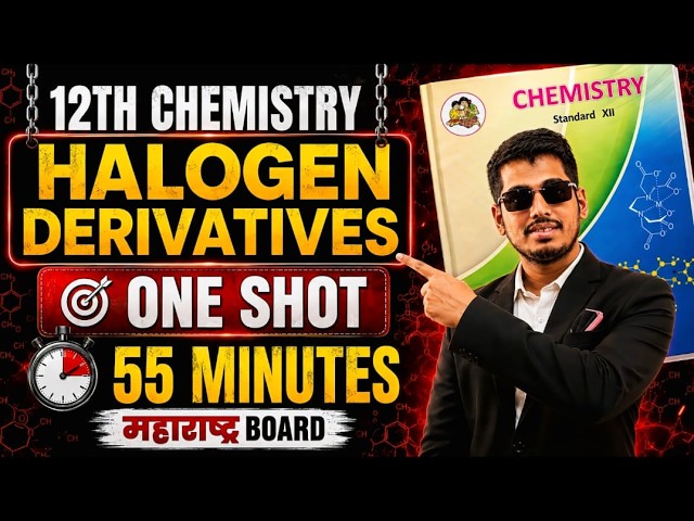 Halogen Derivatives Class 12 ONE SHOT 🔥 | Maharashtra Board | Chemistry HSC 2027 By Abhishek Sir