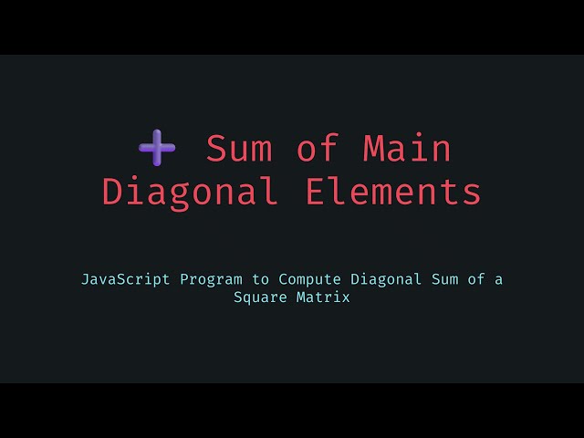 Sum Main Diagonal Elements in a Matrix with JavaScript - One Simple Trick to Avoid Off-by-One Now!