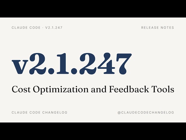 Claude Code v2.1.247 — Cost Optimization and Feedback Tools