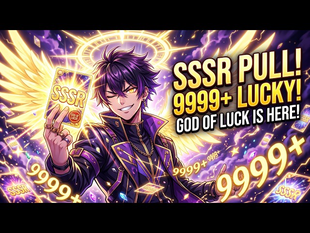 Luck 9999+! Every Pull is SSSR — He's the Legendary God of Luck