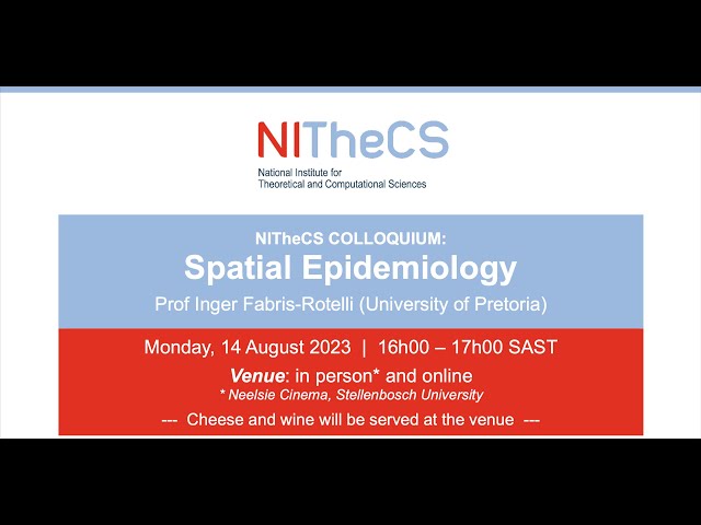2023-08-14: NITheCS Colloquium: 'Spatial Epidemiology' by Prof Inger Fabris-Rotelli (UP)