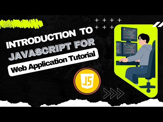 Introduction to JavaScript for Web Application Tutorial
