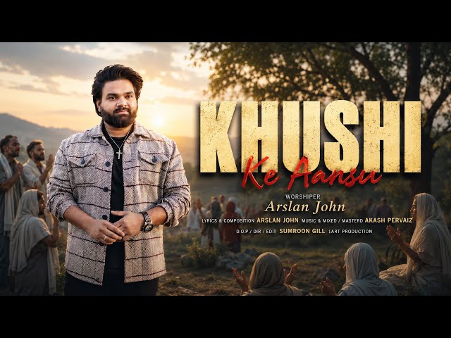 khushi Ke Aansu ll Arslan john ll New Masihi Geet ll 2025 ll Ansoun Se Beej ll 2026