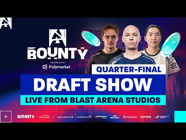 BLAST Bounty Malta 2026 Season 2, LIVE DRAFT SHOW - Quarter-Finals