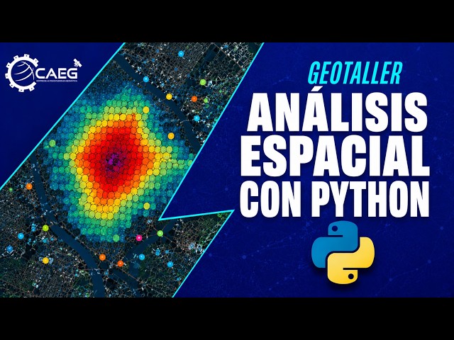 🌎 Análisis Espacial con Python y Google Colab | Geotaller Gratuito | CAEG