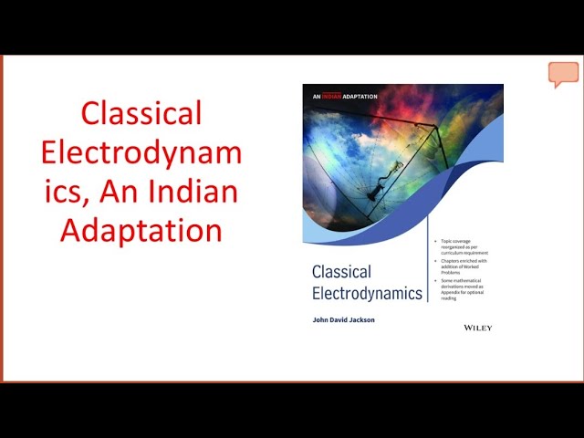 Classical Electrodynamics, An Indian Adaptation....(john devid jackson)