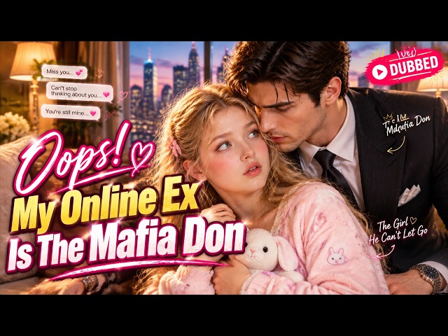 Oops! My Online Ex Is The Mafia Don (DUBBED) #ShortMax
