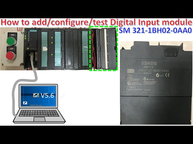 How to add/configure/test Digital Input module of PLC S7-300 SM 321-1BH02-0AA0 by using Simatic V5.6