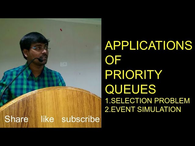 APPLICATIONS OF PRIORITY QUEUE || SELECTION PROBLEM || EVENT SIMULATION || DATA STRUCTURES
