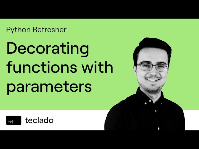 Decorating functions with parameters - Python Refresher
