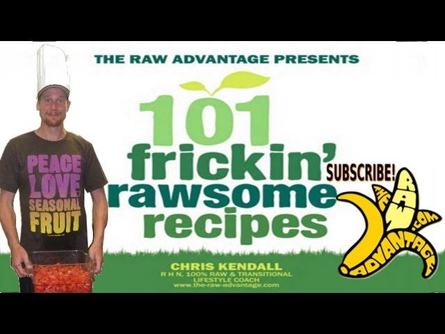Chris Kendall The Raw Advantage - 101 Frickin' Rawsome Recipes!