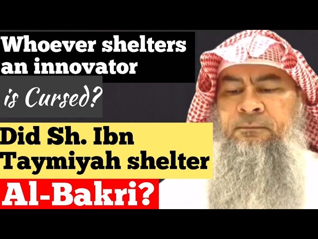 Hadith Whoever shelters an innovator is cursed, Did Ibn Taimiya shelter Al Bakri