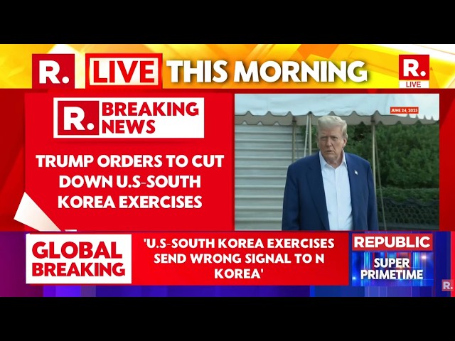 LIVE: Trump Cuts US–South Korea Drills After It Stayed Out of Iran War, Citing Ties With Kim Jong Un