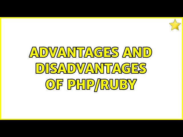 Advantages and disadvantages of PHP/Ruby