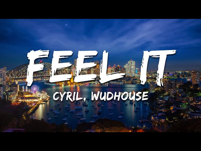 CYRIL, Wudhouse - Feel It (Oh My Days) (Lyrics)