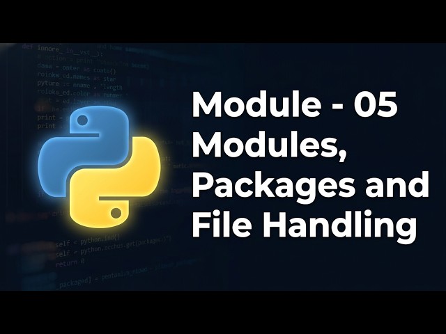Python Module 5: Modules, Packages & File Handling — Overview & What You'll Learn