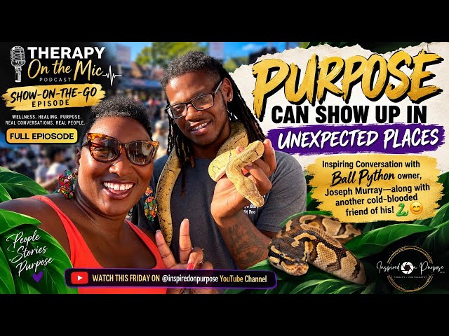 Therapy On the Mic |🐍 Purpose Can Show Up in Unexpected Places ft. Joseph Murray & Honey