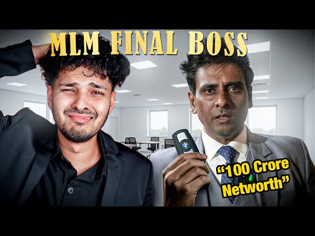 MLM Network Marketing Final Boss, 100 Crore Networth Scam