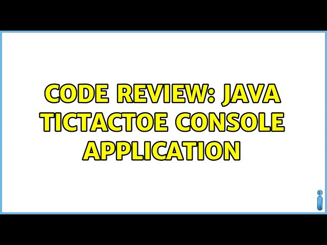 Code Review: Java tictactoe console application (2 Solutions!!)