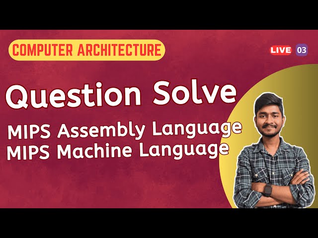 Session 3: MIPS Question Solve | MIPS Assembly Language | Machine Language | Computer Architecture