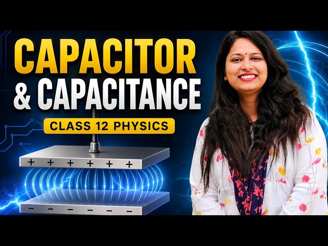 Capacitor & Capacitance in One Shot | Class 12 Physics Chapter 2 | CBSE 2026 | Deepali Pandey