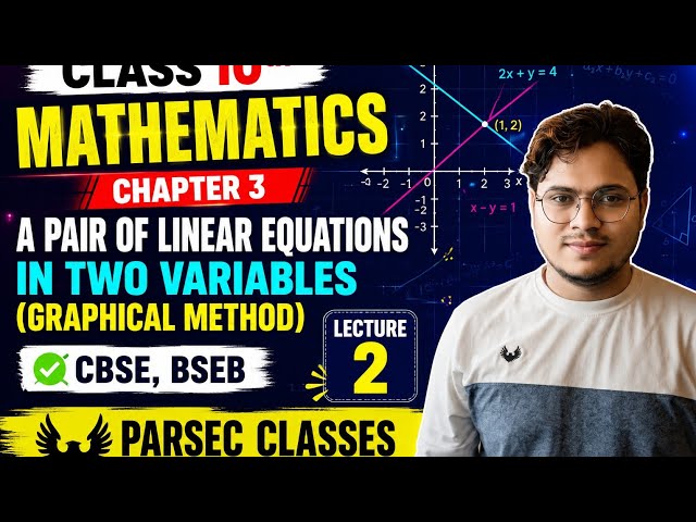 Class 10 Maths- Pair of Linear Equations in Two Variables, Graphical Method | Lecture 2 |CBSE &BSEB 