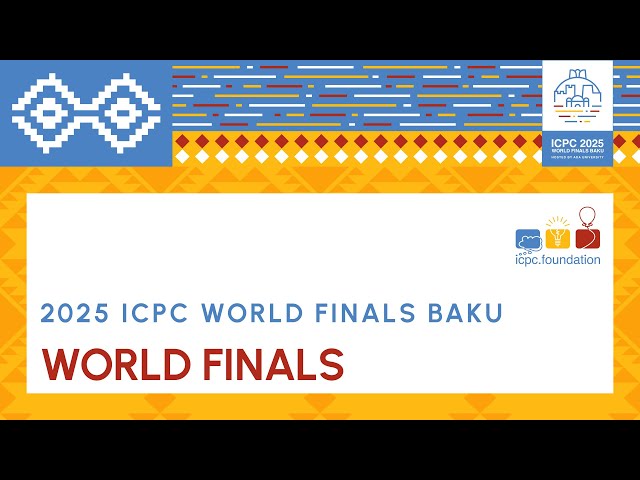 2025 ICPC World Finals Baku