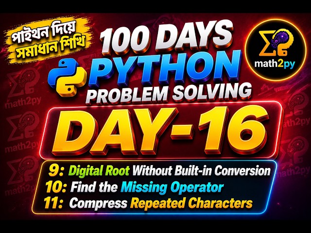 Day-16 of 100 days python problem solving course | challenging Pure Python problems | প্রবলেম সলভিং
